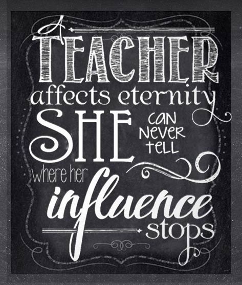 A teacher affects eternity, she can never tell where her influence ends. SoMuchAsTheseDesigns at https://www.etsy.com/listing/232826979/scripture-art-quote-for-teachers-2