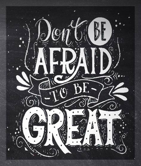 Don't be afraid to be great. Julia Henze https://www.shutterstock.com/image-vector/dont-be-afraid-great-quote-hand-326987903